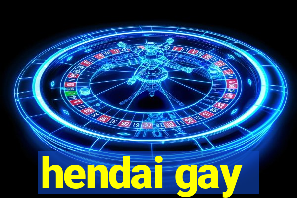 hendai gay